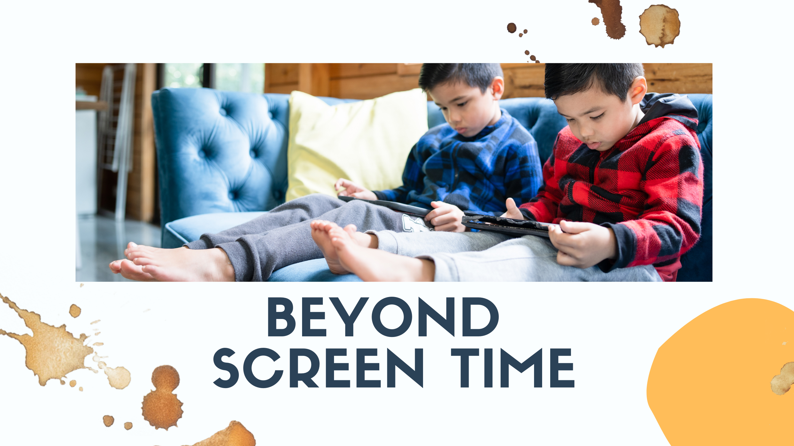 Beyond Screen Time