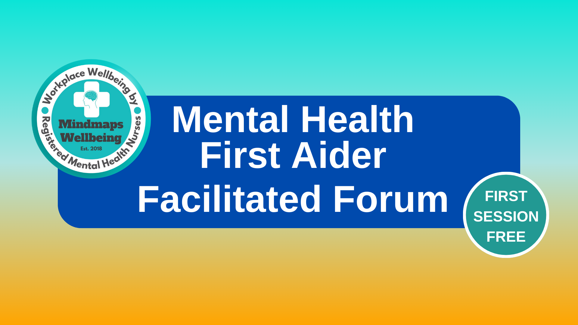 Quarterly Mental health First Aider Facilitated Forum