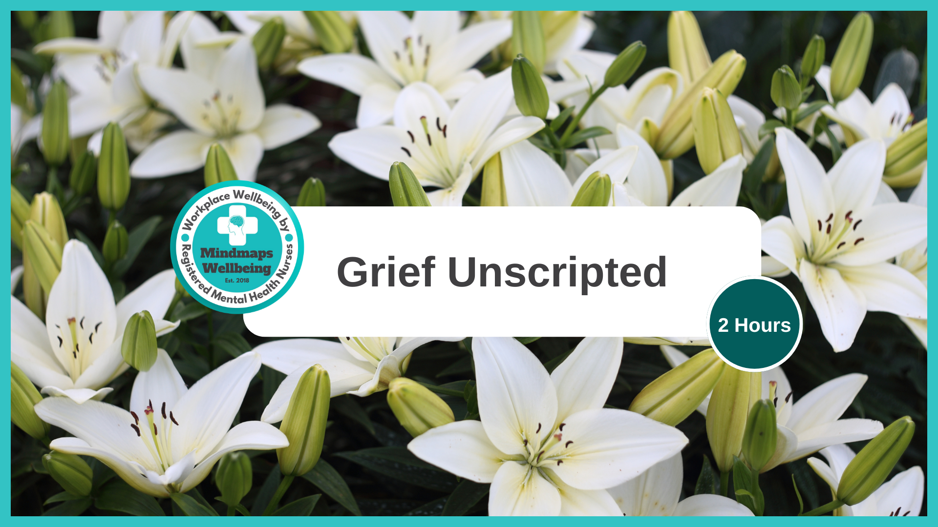 Grief Unscripted. 
Groups for up to 20 learners per workshop.