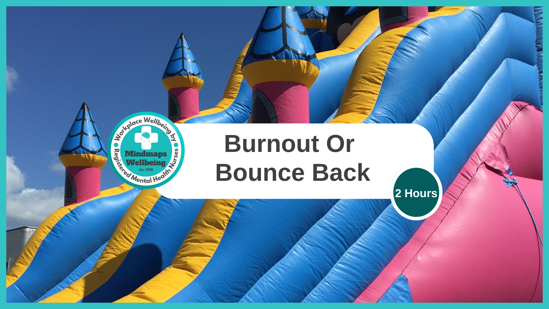 Burnout or Bounce Back. 
Groups for up to 20 learners per workshop.