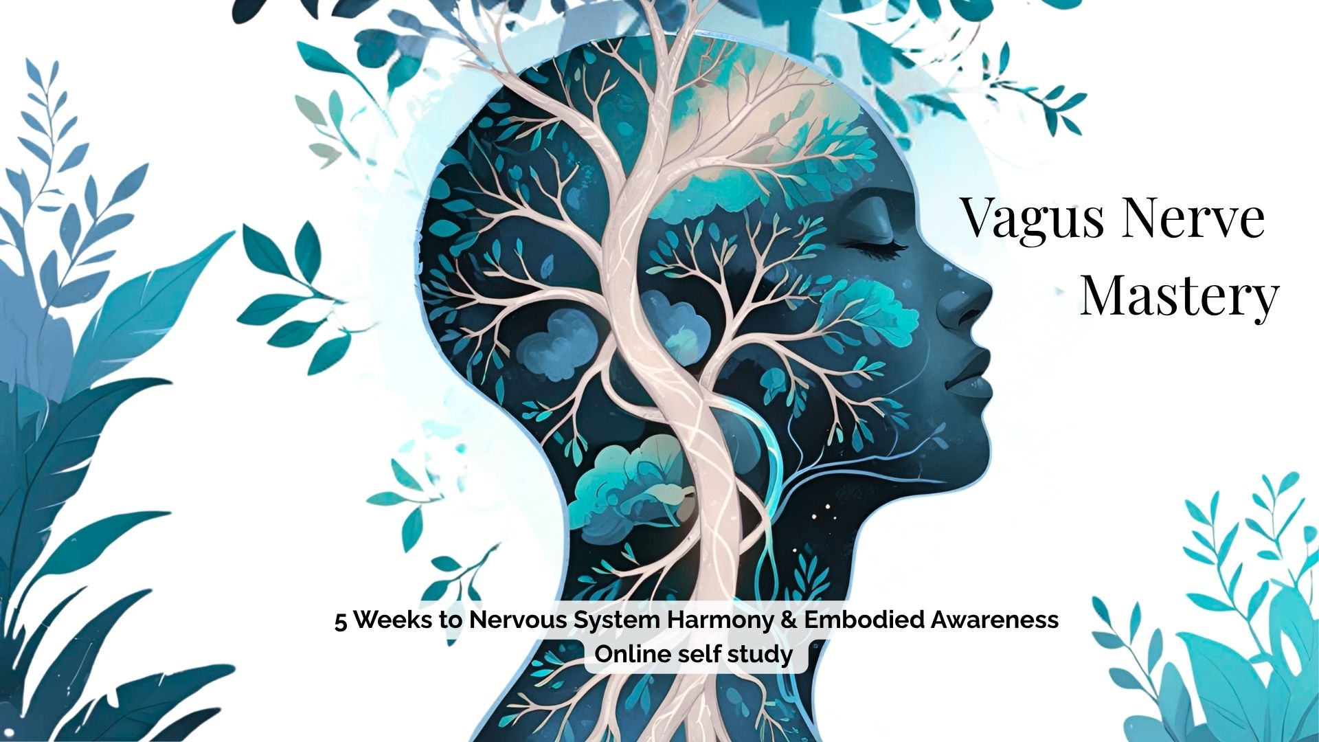 Vagus Nerve Mastery: 5 Weeks to Nervous System Harmony & Embodied Awareness - Online self-study
