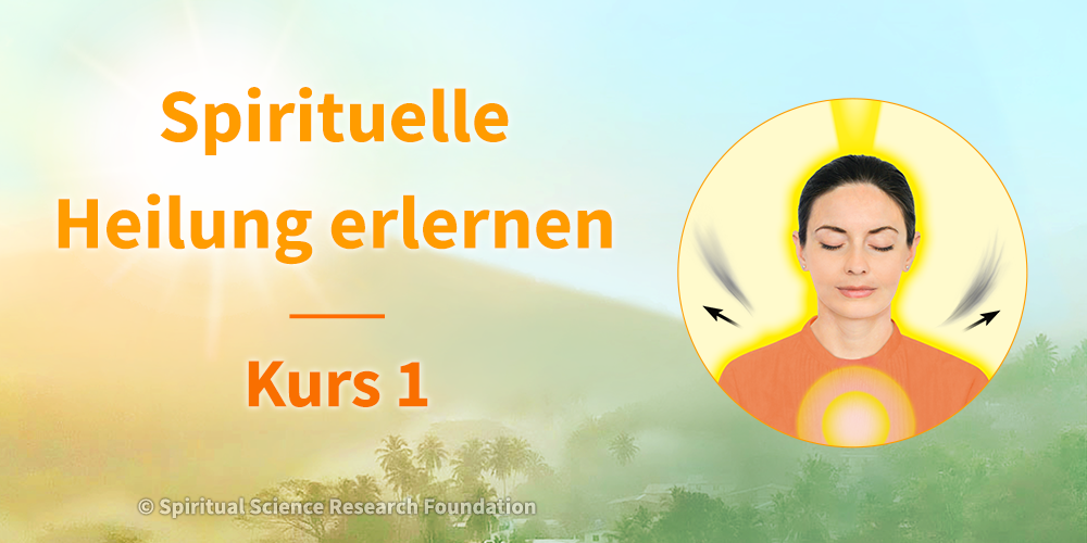 Spirituelle Heilung erlernen – Kurs 1