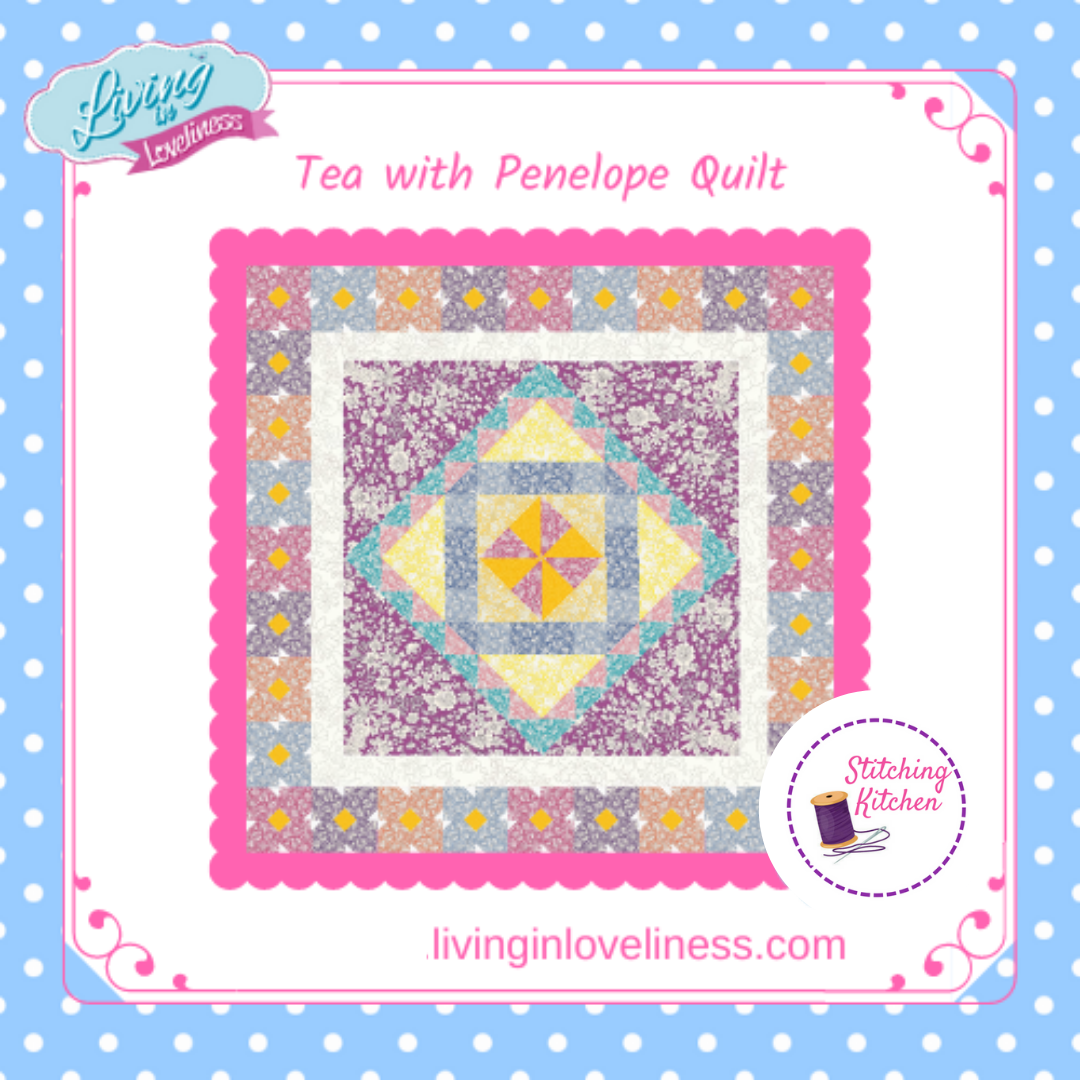 Tea with Penelope Quilt - Patchwork & Quilting for Beginners