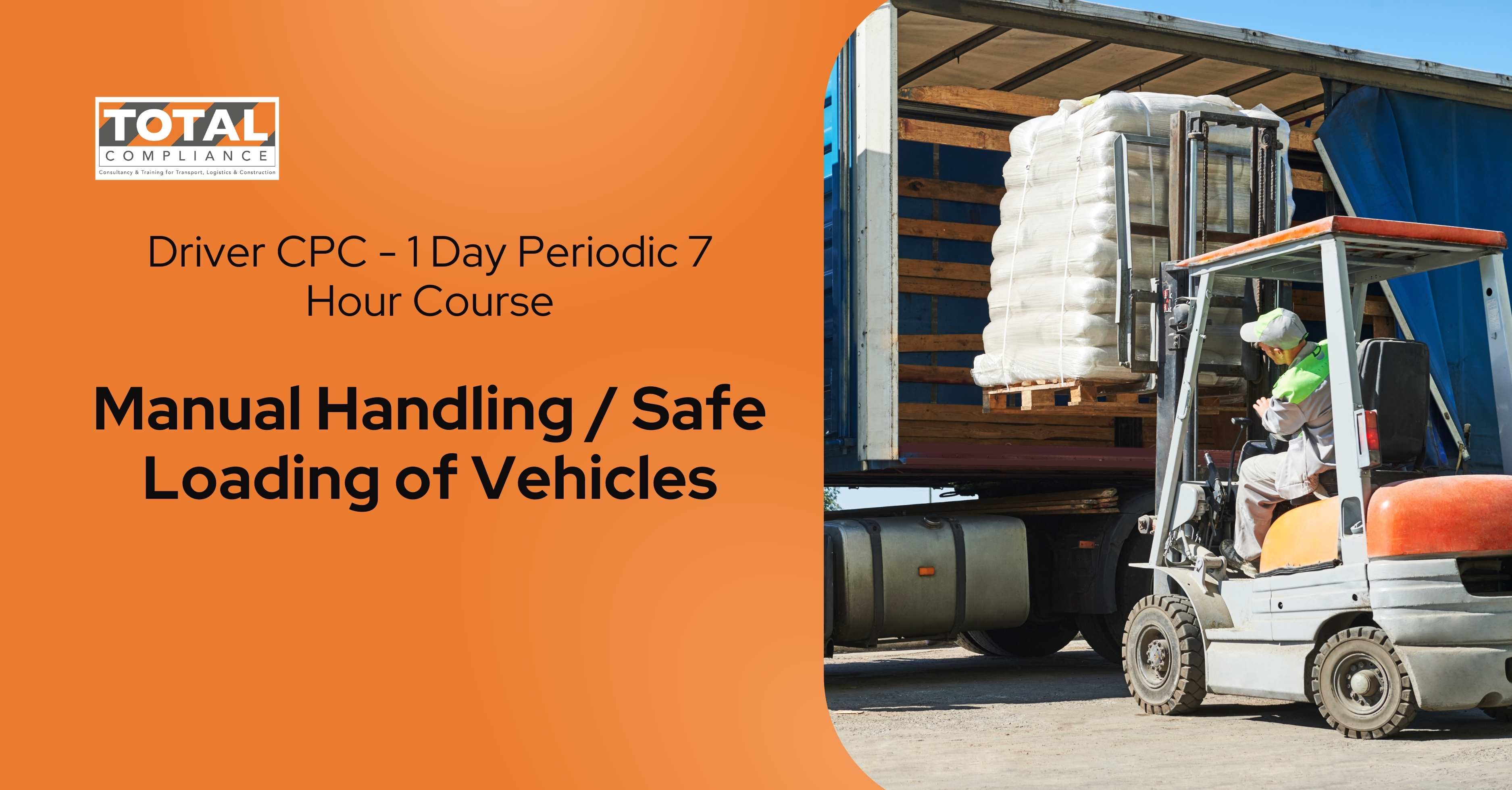 Driver CPC - 1 Day Periodic 7 Hour Course - Manual Handling / Safe Loading of Vehicles - ONLINE - April 25