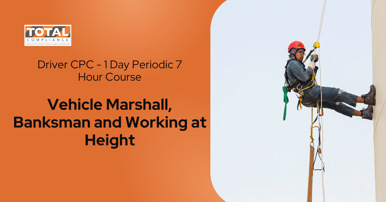 Driver CPC - 1 Day Periodic 7 Hour Course/ Vehicle Marshall,  Banksman and Working at Height