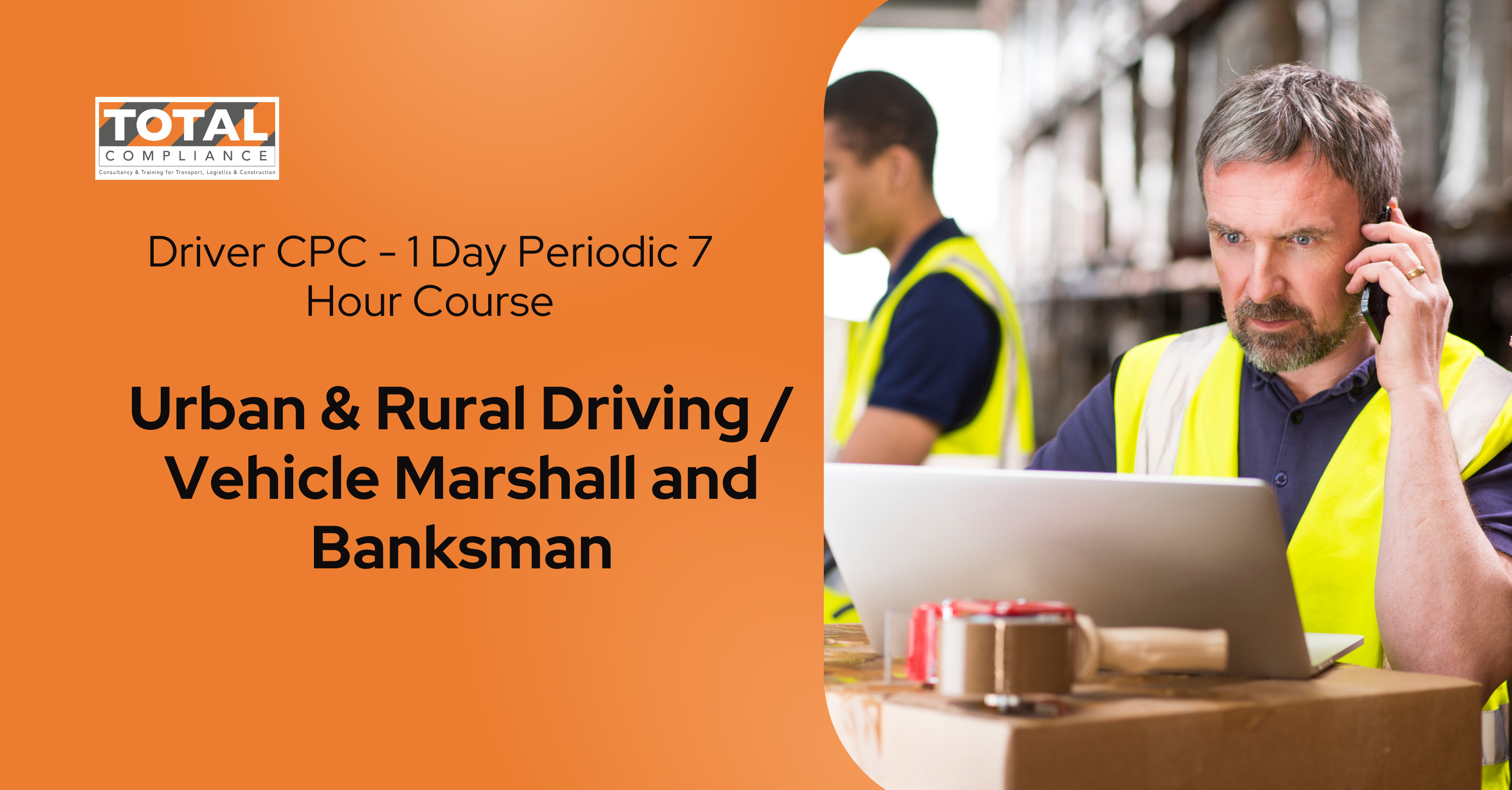 Driver CPC - 1 Day Periodic 7 Hour Course -  Urban & Rural Driving / Vehicle Marshall and Banksman